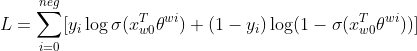 L=\sum_{i=0}^{neg} [y_{i}\log \sigma (x_{w0}^{T}\theta^{wi})+(1-y_{i})\log(1-\sigma (x_{w0}^{T}\theta^{wi}))]