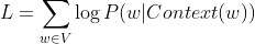 L=\sum_{w \in V}\log P(w|Context(w))