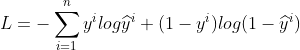 L=-\sum_{i=1}^{n}y^{i}log\widehat{y}^{i}+(1-y^{i})log(1-\widehat{y}^{i})