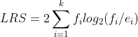 LRS=2 \sum_{i=1}^{k}f_{i}log_{2}(f_{i}/e_{i})