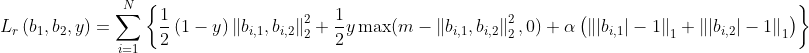 L_{r}\left ( b_{1},b_{2},y \right )=\sum_{i=1}^{N}\left \{ \frac{1}{2}\left ( 1-y \right )\left \| b_{i,1},b_{i,2} \right \|_{2}^{2} +\frac{1}{2}y\max (m-\left \| b_{i,1},b_{i,2} \right \|_{2}^{2},0)+\alpha \left ( \left \| \left | b_{i,1} \right |-1 \right \| _{1}+\left \| \left | b_{i,2} \right |-1 \right \| _{1}\right ) \right \}