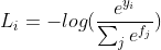 L_i=-log(\frac{e^{y_i}}{\sum_je^{f_j}})