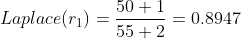 Laplace(r_{1})=\frac{50+1}{55+2}=0.8947