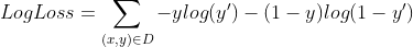 Log Loss = \sum_{(x,y)\in D} -ylog(y') - (1 - y)log(1 - y')