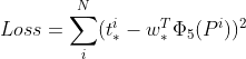 Loss=\sum_{i}^{N}(t_{*}^{i}-w_{*}^{T}\Phi _{5}(P^{i})) ^{2}