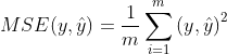MSE(y,\hat{y})=\frac{1}{m}\sum_{i=1}^{m}\left ( y,\hat{y} \right )^{2}