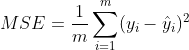 MSE=\frac{1}{m}\sum_{i=1}^{m}(y_{i}-\hat{y}_{i})^2