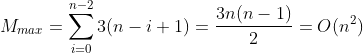 M_{max}=\sum_{i=0}^{n-2}3(n-i+1)=\frac{3n(n-1)}{2}=O(n^{2})
