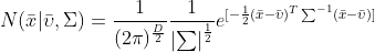 N(\bar{x}|\bar{\upsilon},\Sigma ) = \frac{1}{(2\pi) ^{\frac{D}{2}}} \frac{1}{\left |\sum \right |^{\frac{1}{2}}} e^{[ -\frac{1}{2} (\bar{x} - \bar{\upsilon })^{T} \sum ^{-1} (\bar{x} - \bar{\upsilon}) ]}