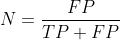 N=\frac{FP}{TP+FP}
