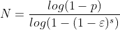 N=\frac{log(1-p)}{log(1-(1-\varepsilon )^{s})}