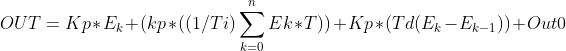 OUT = Kp*E_{k} + (kp* ((1/Ti) \sum_{k=0}^{n}Ek*T)) +Kp*(Td(E_{k}-E_{k-1}))+Out0