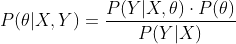 P(\theta |X,Y)=\frac{P(Y|X,\theta )\cdot P(\theta )}{P(Y|X)}