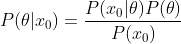 P(\theta |x_{0}) = \frac{P(x_{0} |\theta)P(\theta )}{P(x_{0})}