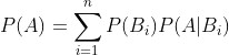 P(A)=\sum_{i=1}^{n}P(B_{i})P(A|B_{i})