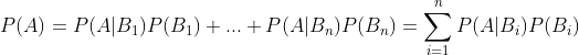 P(A)=P(A|B_{1})P(B_{1})+...+P(A|B_{n})P(B_{n})= \sum_{i=1}^{n}P(A|B_{i})P(B_{i})
