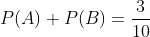 P(A)+P(B)={3\over10}