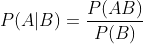 P(A|B) = \frac {P(AB)}{P(B)}