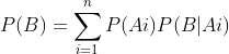 P(B)=\sum_{i=1}^{n}P(Ai)P(B|Ai)