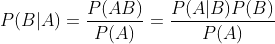 P(B|A)=\frac{P(AB)}{P(A)}=\frac{P(A|B)P(B)}{P(A)}