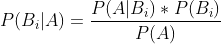 P(B_{i}|A)=\frac{P(A|B_{i})*P(B_{i})}{P(A)}