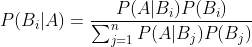 P(B_i|A) = \frac{P(A|B_i)P(B_i) }{\sum_{j=1}^{n}{P(A|B_j)P(B_j)}}