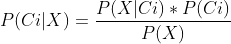 P(Ci|X)=\frac{P(X|Ci)*P(Ci)}{P(X)}