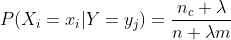 P(X_{i}=x_{i}|Y=y_{j})=\frac{n_{c}+\lambda }{n+\lambda m}