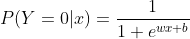 P(Y=0|x)=\frac{1}{1+e^{wx+b}}