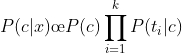 P(c|x)\oe P(c)\prod_{i=1}^{k}P(t_{i}|c)