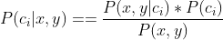 P(c_{i}|x,y)==\frac{P(x,y|c_{i})*P(c_{i})}{P(x,y)}