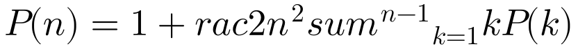 P(n)=1+rac{2}{n^2}sum^{n-1}_{k=1}kP(k)
