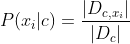 P(x_{i}|c)=\frac{|D_{c,x_{i}}|}{|D_{c}|}