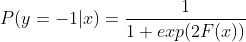P(y=-1|x)=frac{1}{1+exp(2F(x))}