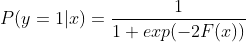P(y=1|x)=frac{1}{1+exp(-2F(x))}