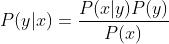 P(y|x)=\frac{P(x|y)P(y)}{P(x)}