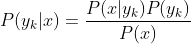 P(y_{k}|x)=\frac{P(x|y_{k})P(y_{k})}{P(x)}