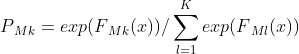 P{_{Mk}}=exp(F{_{Mk}}(x))/sum_{l=1}^{K}exp(F{_{Ml}}(x))