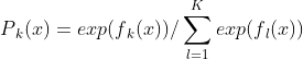 P{_{k}}(x)=exp(f{_{k}}(x))/sum_{l=1}^{K}exp(f{_{l}}(x))