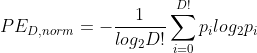 PE_{D, norm} = -\frac{1}{log_2 D!} \sum_{i=0}^{D!} p_i log_2 p_i