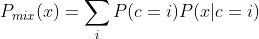 P_{mix}(x)=\sum_{i}P(c=i)P(x|c=i)
