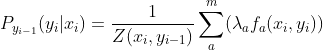 P_{y_{i-1}}(y_i|x_{i})=\frac{1}{Z(x_{i},y_{i-1})}\sum_a^m(\lambda_af_a(x_{i},y_i))
