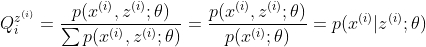 Q_{i}^{z^{(i)}} = \frac{p(x^{(i)},z^{(i)};\theta ) }{\sum p(x^{(i)},z^{(i)};\theta)}= \frac{p(x^{(i)},z^{(i)};\theta ) }{ p(x^{(i)};\theta)}=p(x^{(i)}|z^{(i)};\theta )