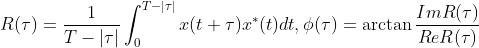 R(\tau )=\frac{1}{T-\left | \tau \right |}\int_{0}^{T-\left | \tau \right |}x(t+\tau )x^{*}(t)dt,\phi (\tau )=\arctan \frac{Im{R(\tau )}}{Re{R(\tau )}}