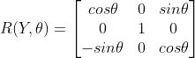 R(Y,\theta )=\begin{bmatrix} cos\theta & 0&sin\theta \\ 0 & 1& 0\\ -sin\theta & 0 & cos\theta \end{bmatrix}