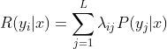 R(y_i|x) = \sum_{j=1}^L\lambda_{ij}P(y_j|x)