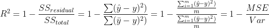 R^2 = 1 - \frac{SS_{residual}}{SS_{total}} = 1 - \frac{\sum (\hat{y}-y)^2)}{\sum (\bar{y}-y)^2)} = 1 - \frac{\frac{\sum_{i=1}^{m}(\hat{y}-y)^2)}{m}}{\frac{\sum_{i=1}^{m} (\bar{y}-y)^2)}{m}} = 1 - \frac{MSE}{Var}