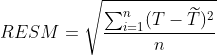 RESM=\sqrt{\frac{\sum_{i=1}^{n}(T-\widetilde{T})^{2}}{n}}