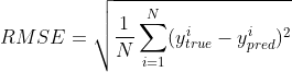RMSE=\sqrt{\frac{1}{N}\sum_{i=1}^N(y^i_{true}-y^i_{pred})^2}