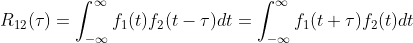 R_{12}(\tau )=\int_{-\infty }^{\infty }f_{1}(t)f_{2}(t-\tau )dt=\int_{-\infty }^{\infty }f_{1}(t+\tau )f_{2}(t)dt